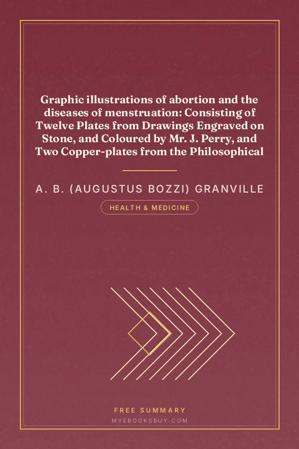 Cover of Graphic illustrations of abortion and the diseases of menstruation: Consisting of Twelve Plates from Drawings Engraved on Stone, and Coloured by Mr. J. Perry, and Two Copper-plates from the Philosophical Transactions, Coloured by the Same Artist. the Whole Representing Forty-five Specimens of Aborted Ova and Adventitious Productions of the Uterus, With Preliminary Observations, Explanations of the Figures and Remarks, Anatomical and Physiological