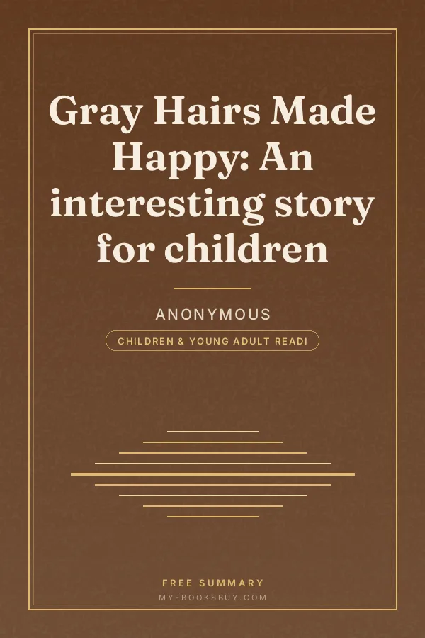 Cover of Gray Hairs Made Happy: An interesting story for children