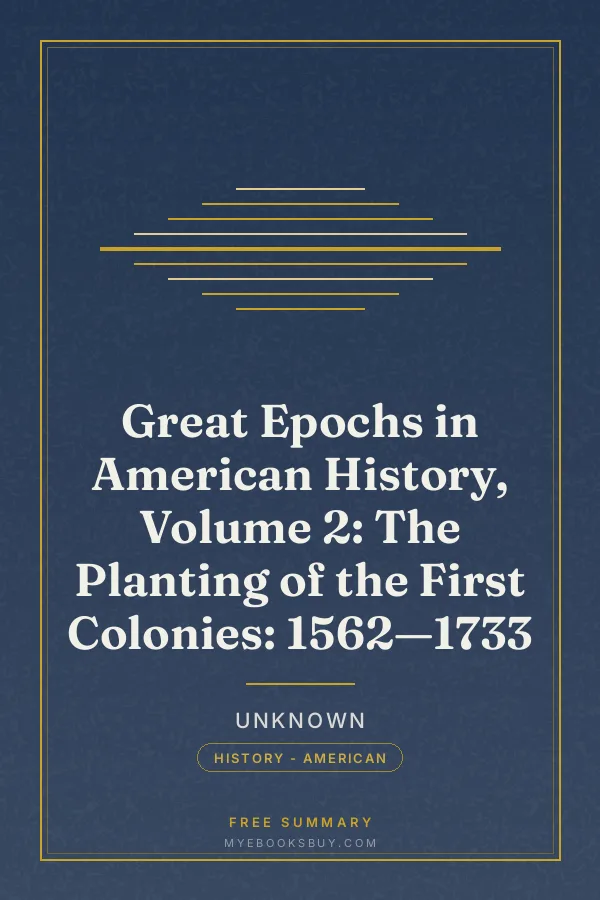 Cover of Great Epochs in American History, Volume 2: The Planting of the First Colonies: 1562—1733