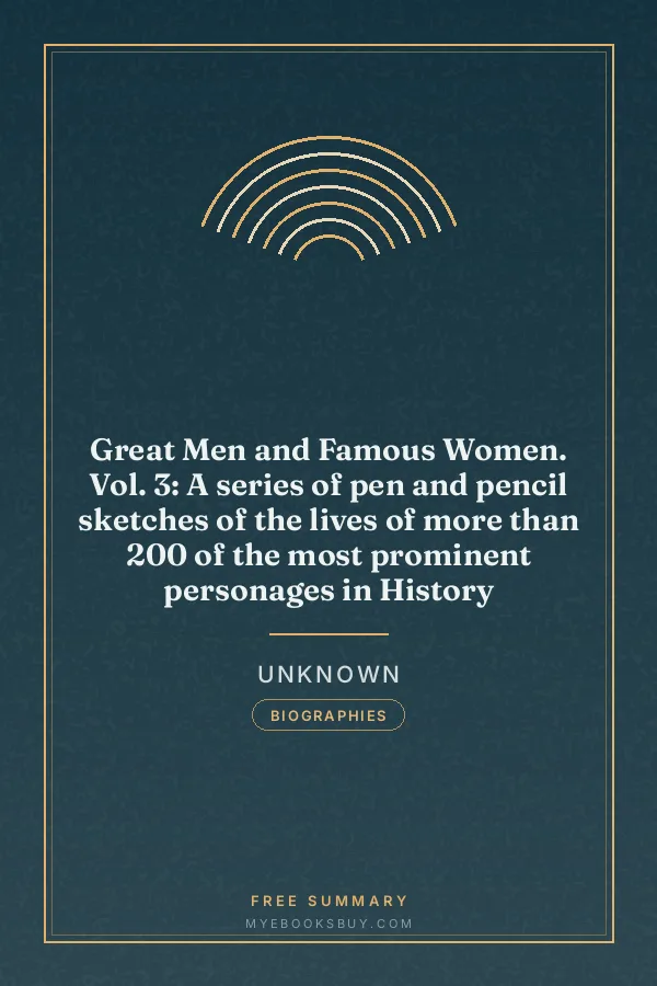 Cover of Great Men and Famous Women. Vol. 3: A series of pen and pencil sketches of the lives of more than 200 of the most prominent personages in History