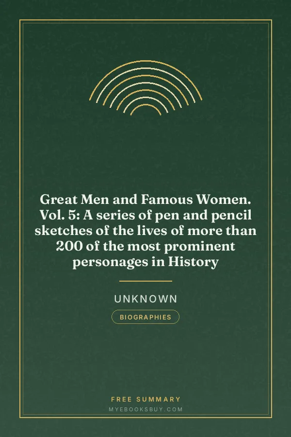 Cover of Great Men and Famous Women. Vol. 5: A series of pen and pencil sketches of the lives of more than 200 of the most prominent personages in History
