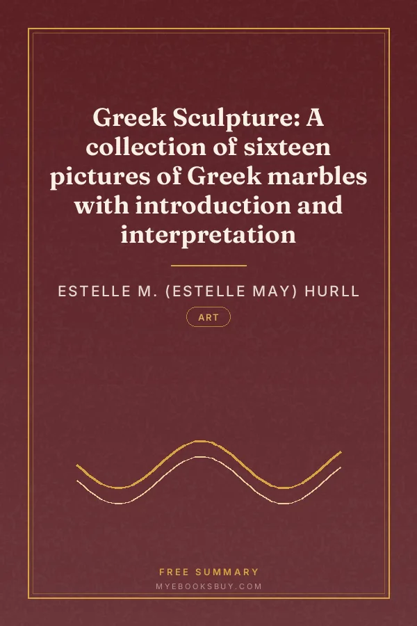 Cover of Greek Sculpture: A collection of sixteen pictures of Greek marbles with introduction and interpretation