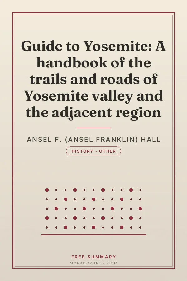 Cover of Guide to Yosemite: A handbook of the trails and roads of Yosemite valley and the adjacent region