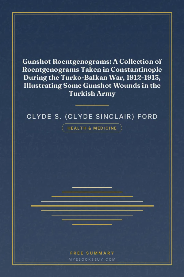 Cover of Gunshot Roentgenograms: A Collection of Roentgenograms Taken in Constantinople During the Turko-Balkan War, 1912-1913, Illustrating Some Gunshot Wounds in the Turkish Army