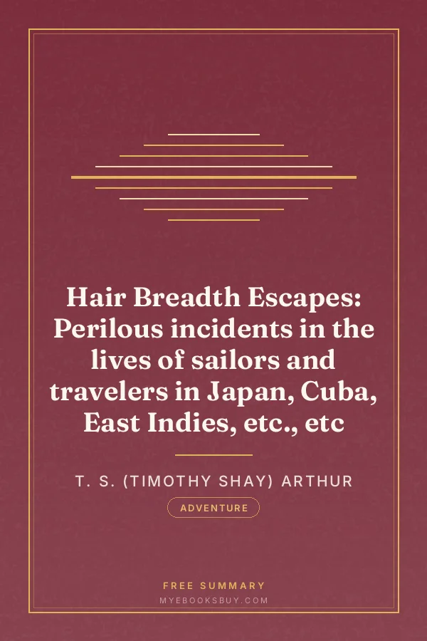 Cover of Hair Breadth Escapes: Perilous incidents in the lives of sailors and travelers in Japan, Cuba, East Indies, etc., etc