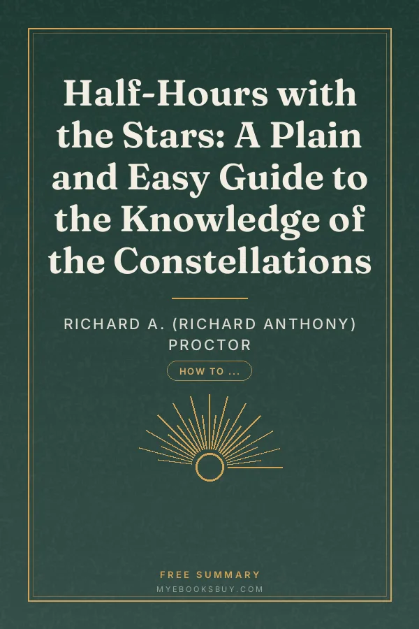 Cover of Half-Hours with the Stars: A Plain and Easy Guide to the Knowledge of the Constellations