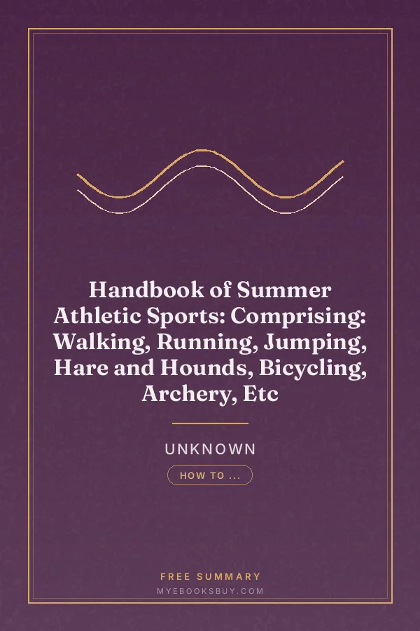 Cover of Handbook of Summer Athletic Sports: Comprising: Walking, Running, Jumping, Hare and Hounds, Bicycling, Archery, Etc