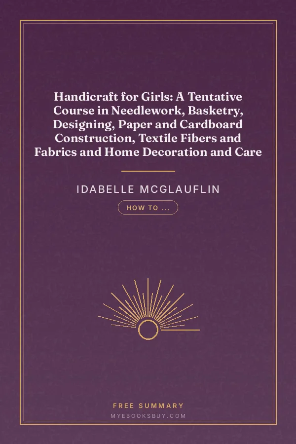 Cover of Handicraft for Girls: A Tentative Course in Needlework, Basketry, Designing, Paper and Cardboard Construction, Textile Fibers and Fabrics and Home Decoration and Care