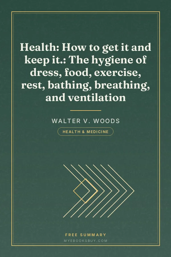 Cover of Health: How to get it and keep it.: The hygiene of dress, food, exercise, rest, bathing, breathing, and ventilation