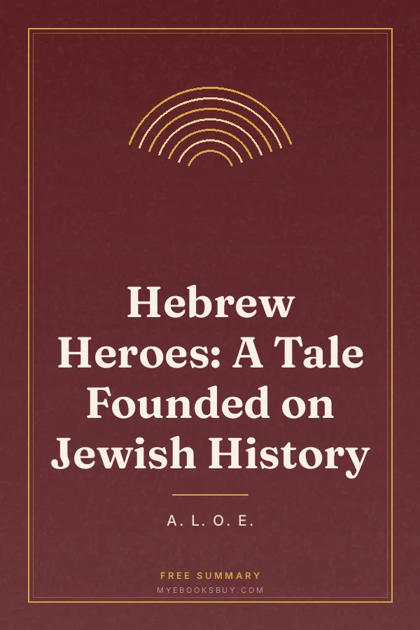 Cover of Hebrew Heroes: A Tale Founded on Jewish History