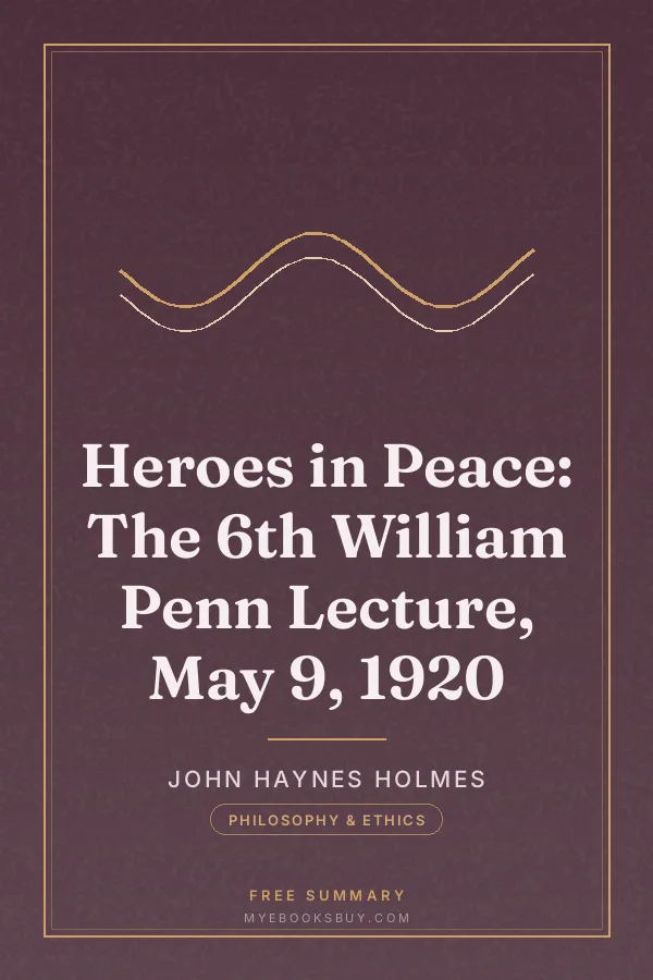 Cover of Heroes in Peace: The 6th William Penn Lecture, May 9, 1920