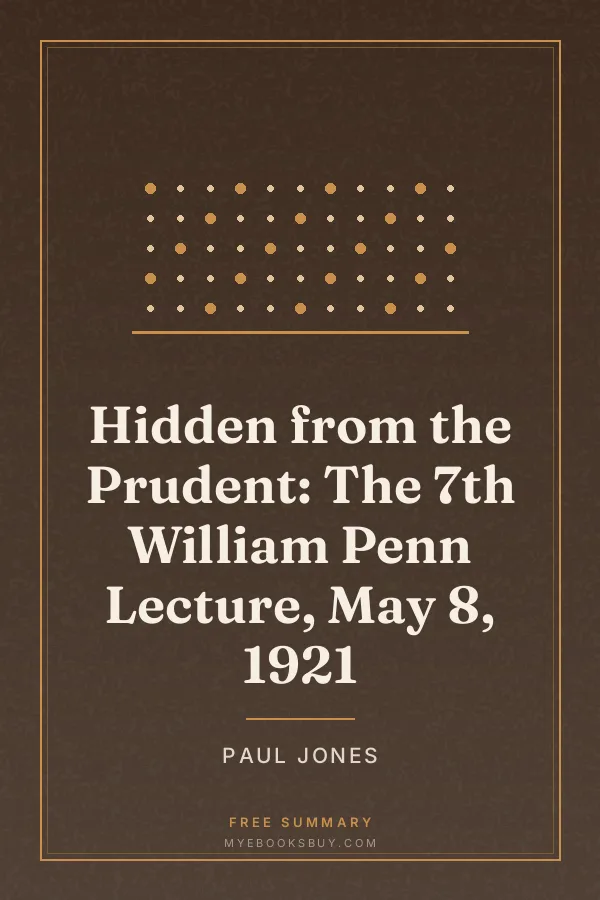 Cover of Hidden from the Prudent: The 7th William Penn Lecture, May 8, 1921