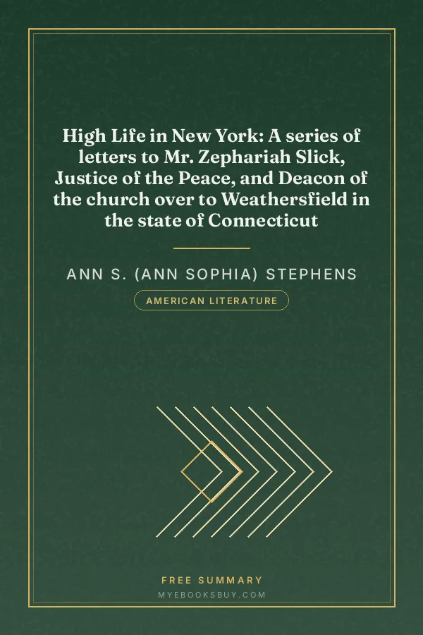 Cover of High Life in New York: A series of letters to Mr. Zephariah Slick, Justice of the Peace, and Deacon of the church over to Weathersfield in the state of Connecticut