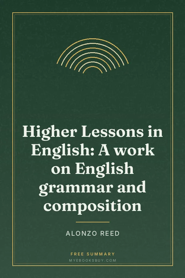 Cover of Higher Lessons in English: A work on English grammar and composition