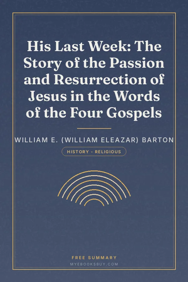 Cover of His Last Week: The Story of the Passion and Resurrection of Jesus in the Words of the Four Gospels