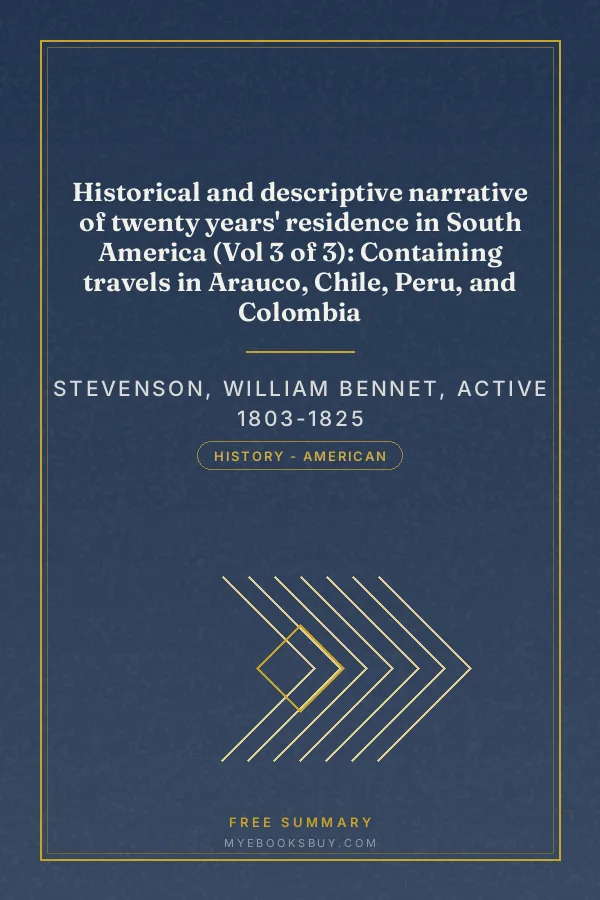 Cover of Historical and descriptive narrative of twenty years' residence in South America (Vol 3 of 3): Containing travels in Arauco, Chile, Peru, and Colombia