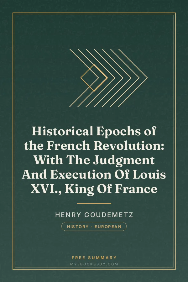 Cover of Historical Epochs of the French Revolution: With The Judgment And Execution Of Louis XVI., King Of France