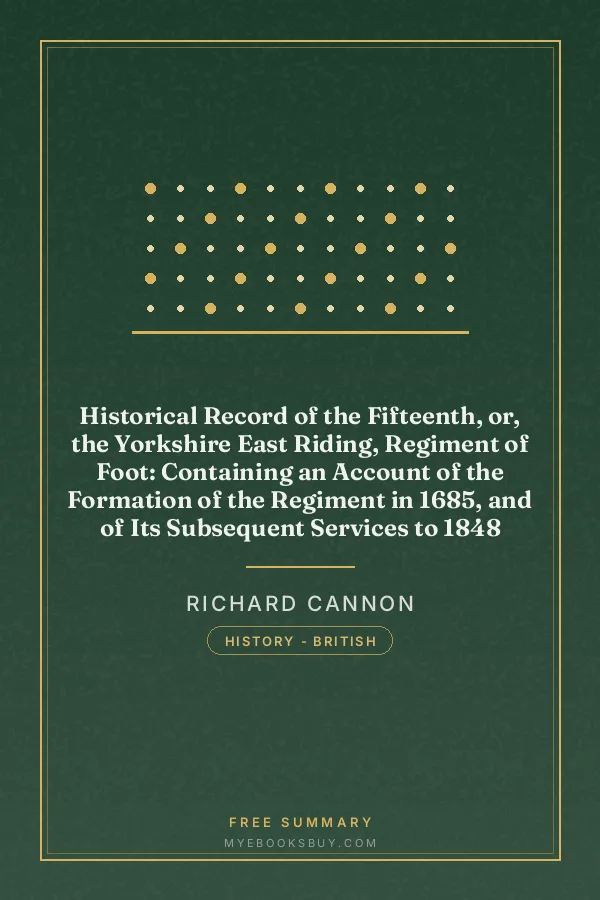 Cover of Historical Record of the Fifteenth, or, the Yorkshire East Riding, Regiment of Foot: Containing an Account of the Formation of the Regiment in 1685, and of Its Subsequent Services to 1848