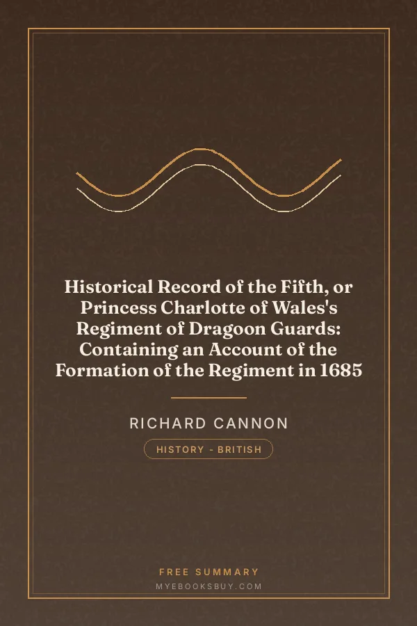 Cover of Historical Record of the Fifth, or Princess Charlotte of Wales's Regiment of Dragoon Guards: Containing an Account of the Formation of the Regiment in 1685
