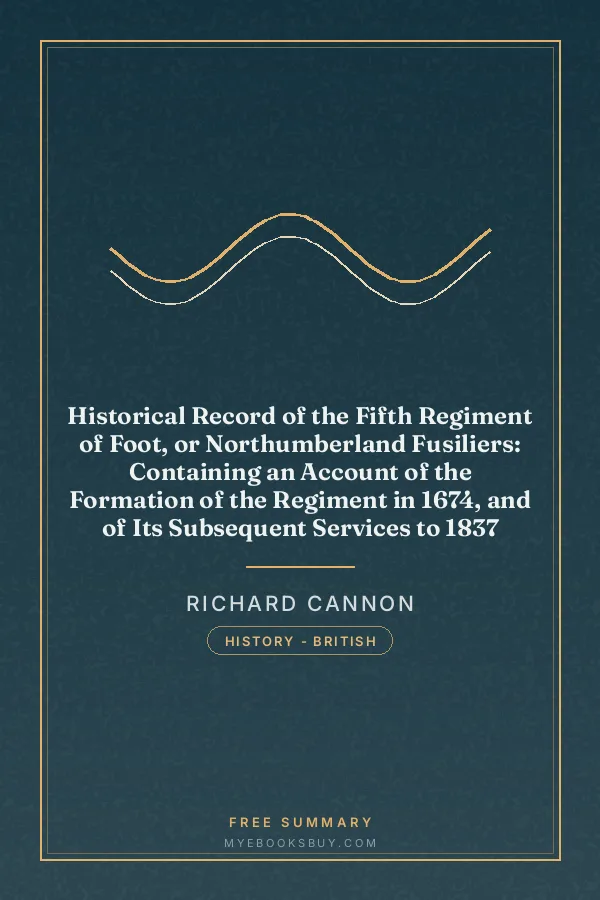 Cover of Historical Record of the Fifth Regiment of Foot, or Northumberland Fusiliers: Containing an Account of the Formation of the Regiment in 1674, and of Its Subsequent Services to 1837