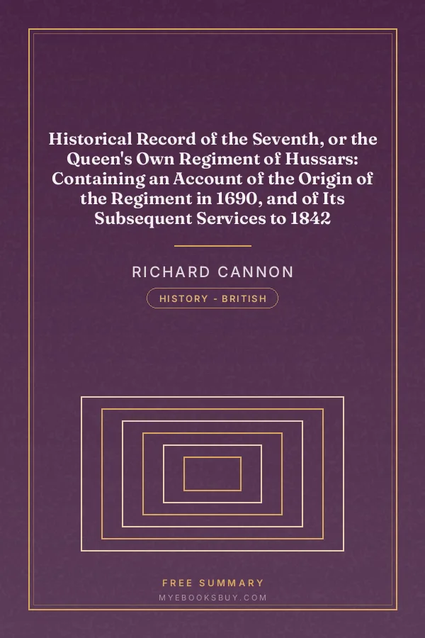 Cover of Historical Record of the Seventh, or the Queen's Own Regiment of Hussars: Containing an Account of the Origin of the Regiment in 1690, and of Its Subsequent Services to 1842