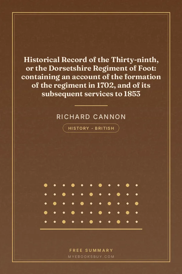 Cover of Historical Record of the Thirty-ninth, or the Dorsetshire Regiment of Foot: containing an account of the formation of the regiment in 1702, and of its subsequent services to 1853