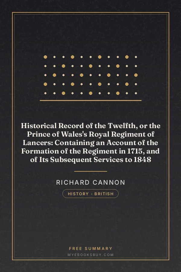 Cover of Historical Record of the Twelfth, or the Prince of Wales's Royal Regiment of Lancers: Containing an Account of the Formation of the Regiment in 1715, and of Its Subsequent Services to 1848