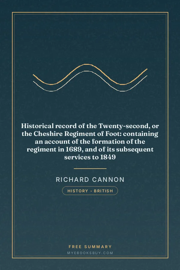 Cover of Historical record of the Twenty-second, or the Cheshire Regiment of Foot: containing an account of the formation of the regiment in 1689, and of its subsequent services to 1849