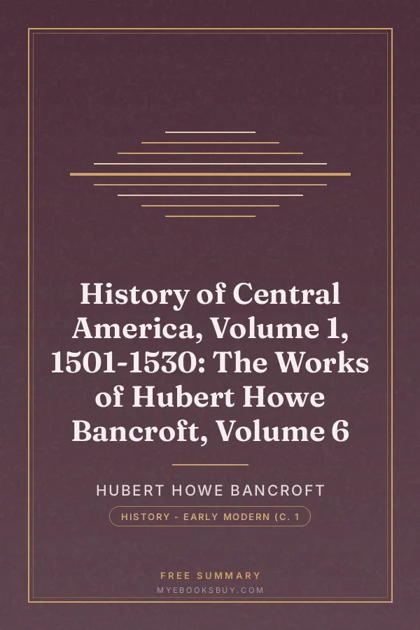 Cover of History of Central America, Volume 1, 1501-1530: The Works of Hubert Howe Bancroft, Volume 6