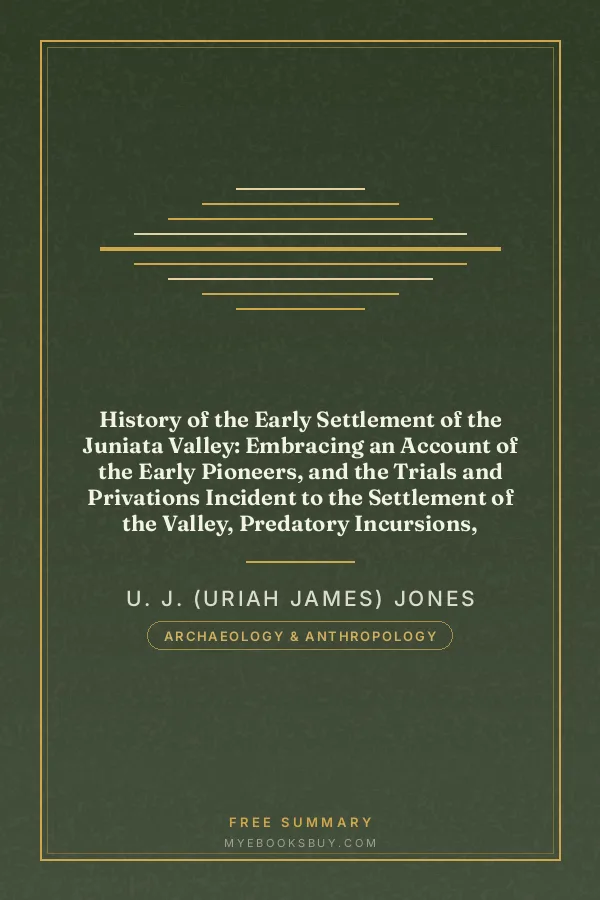 Cover of History of the Early Settlement of the Juniata Valley: Embracing an Account of the Early Pioneers, and the Trials and Privations Incident to the Settlement of the Valley, Predatory Incursions, Massacres, and Abductions by the Indians During the French and Indian Wars, and the War of the Revolution, &c