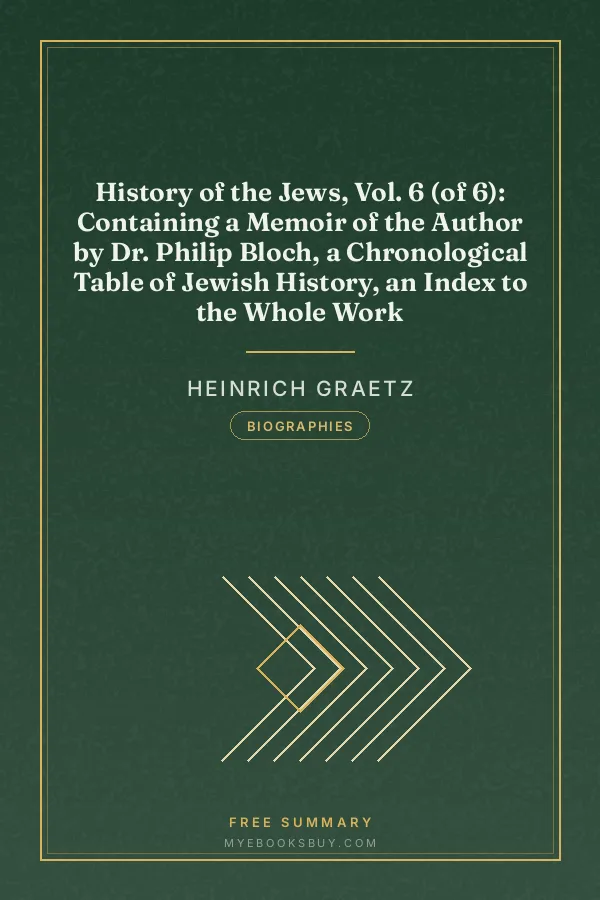 Cover of History of the Jews, Vol. 6 (of 6): Containing a Memoir of the Author by Dr. Philip Bloch, a Chronological Table of Jewish History, an Index to the Whole Work