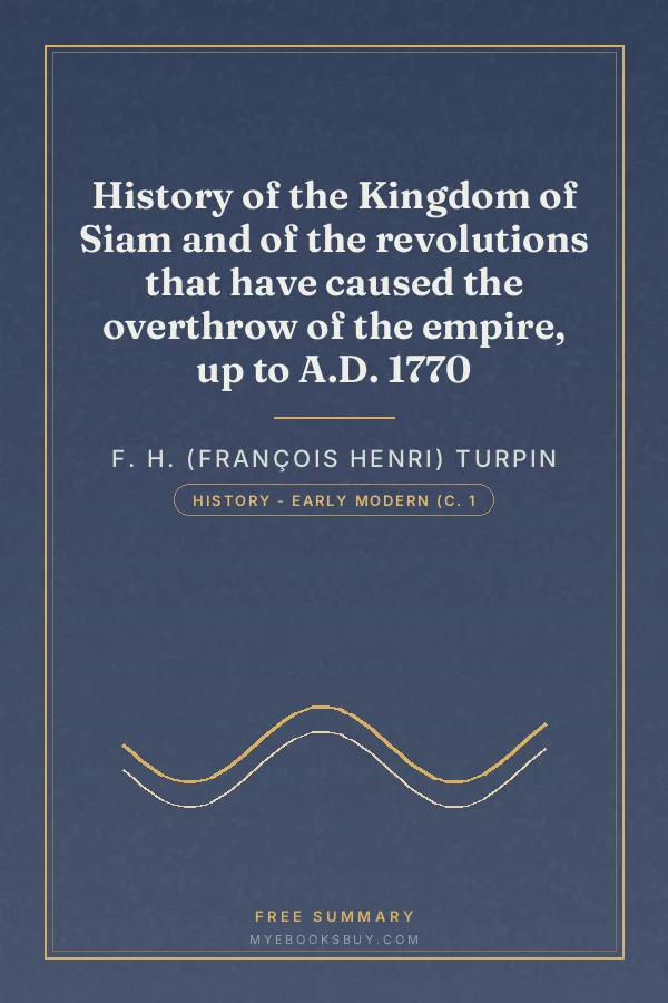 Cover of History of the Kingdom of Siam and of the revolutions that have caused the overthrow of the empire, up to A.D. 1770