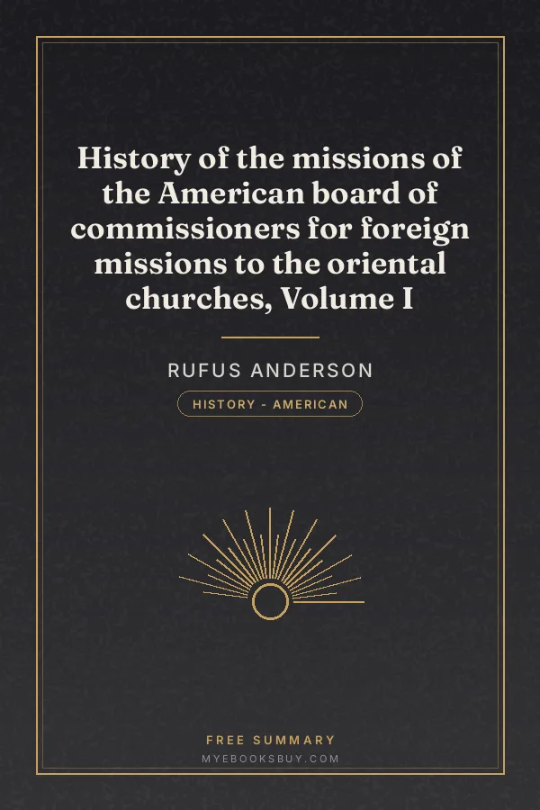 Cover of History of the missions of the American board of commissioners for foreign missions to the oriental churches, Volume I