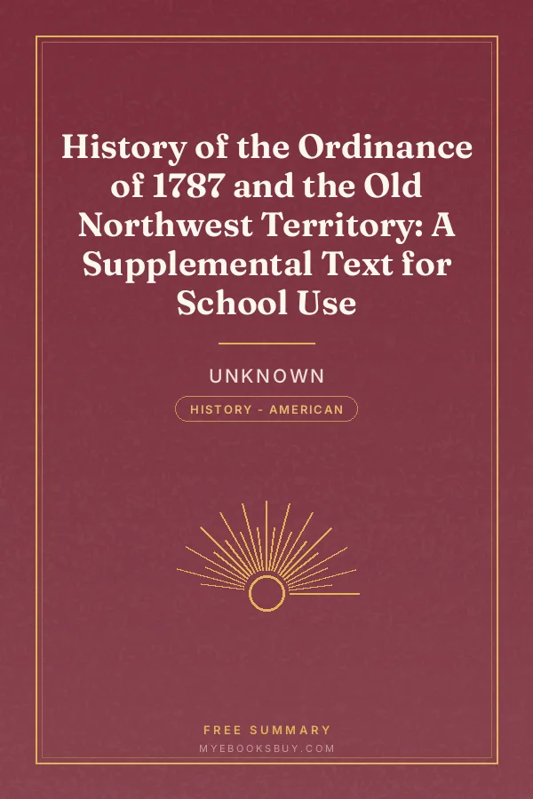 Cover of History of the Ordinance of 1787 and the Old Northwest Territory: A Supplemental Text for School Use