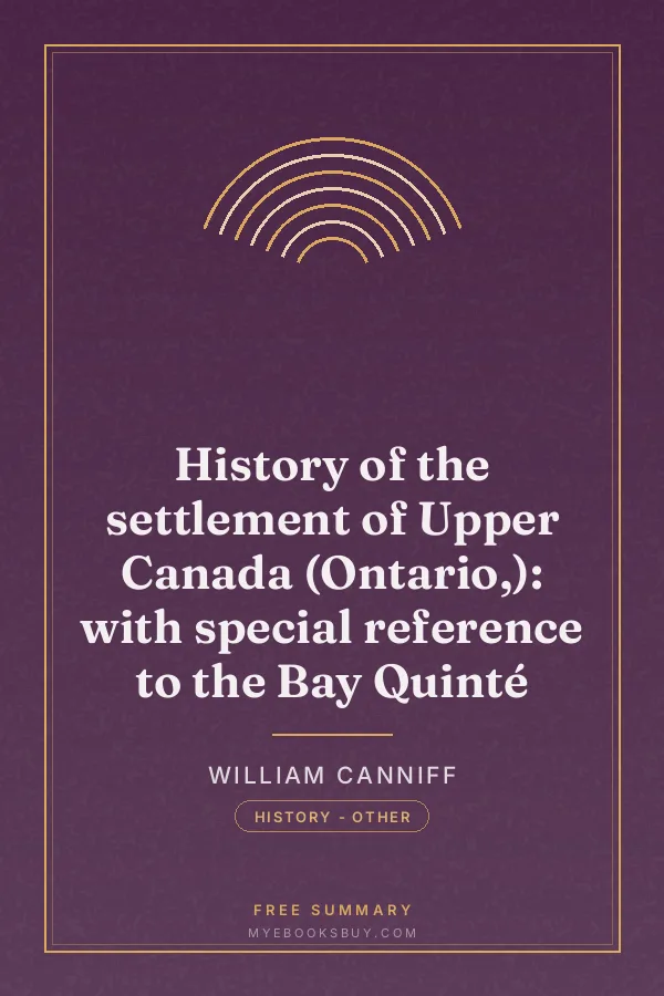 Cover of History of the settlement of Upper Canada (Ontario,): with special reference to the Bay Quinté