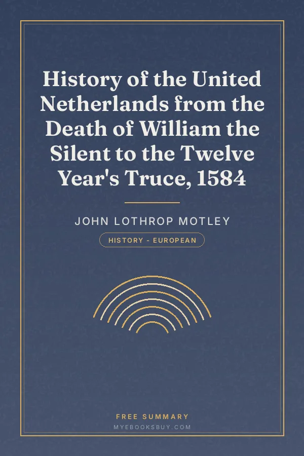 Cover of History of the United Netherlands from the Death of William the Silent to the Twelve Year's Truce, 1584