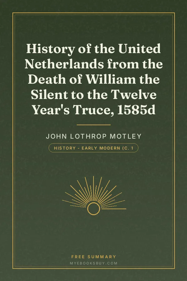 Cover of History of the United Netherlands from the Death of William the Silent to the Twelve Year's Truce, 1585d
