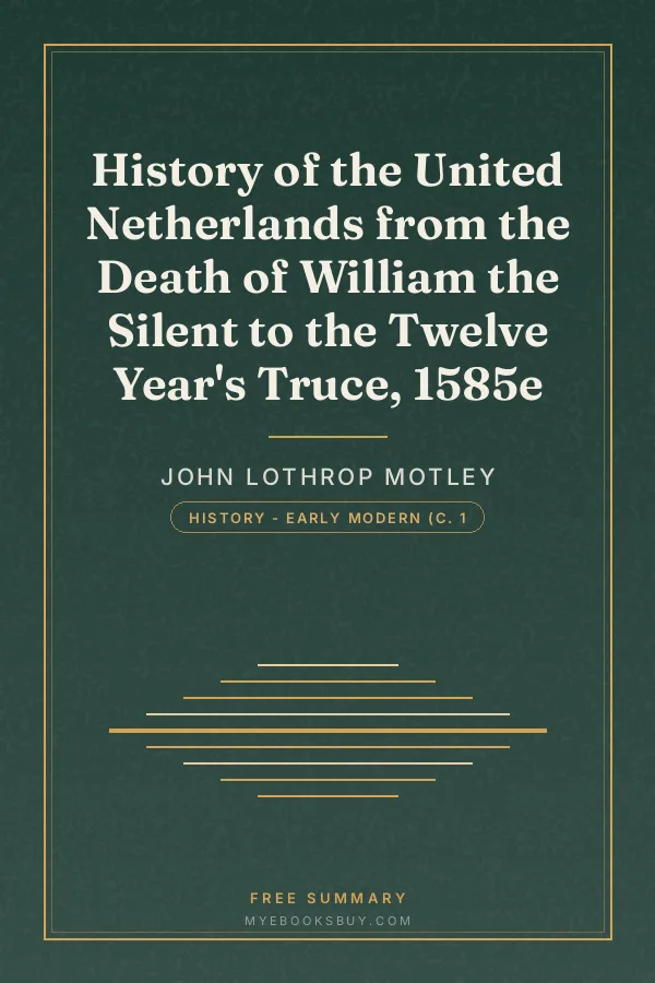 Cover of History of the United Netherlands from the Death of William the Silent to the Twelve Year's Truce, 1585e