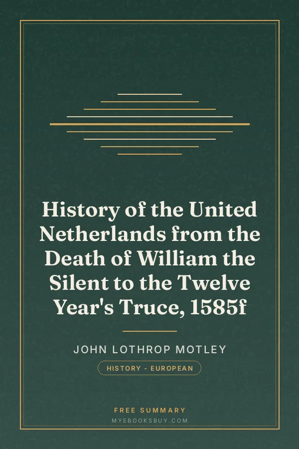 Cover of History of the United Netherlands from the Death of William the Silent to the Twelve Year's Truce, 1585f