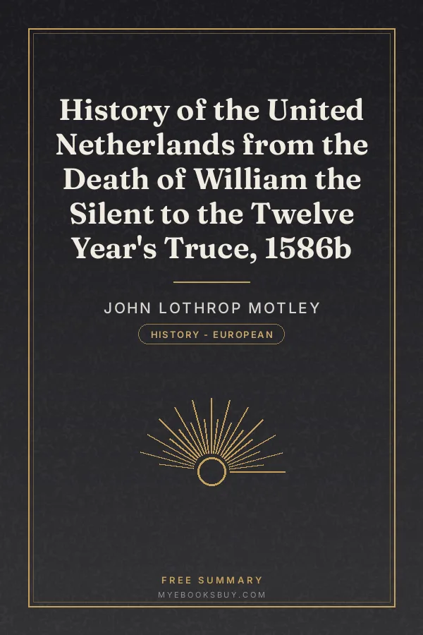 Cover of History of the United Netherlands from the Death of William the Silent to the Twelve Year's Truce, 1586b