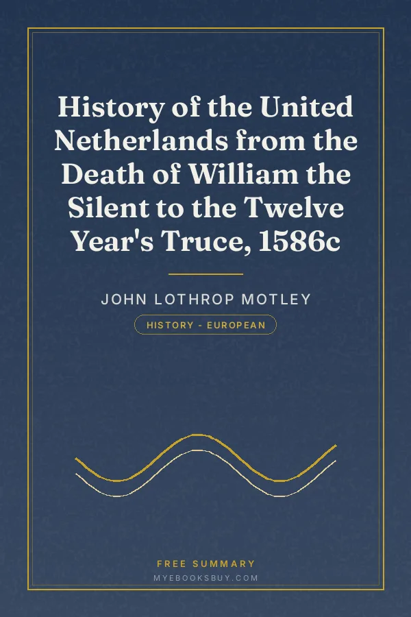 Cover of History of the United Netherlands from the Death of William the Silent to the Twelve Year's Truce, 1586c