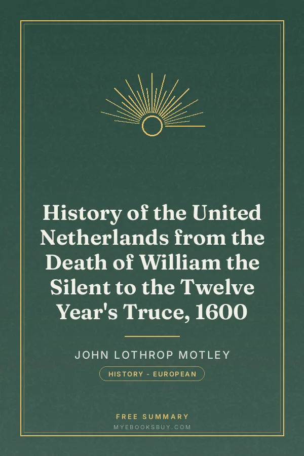 Cover of History of the United Netherlands from the Death of William the Silent to the Twelve Year's Truce, 1600