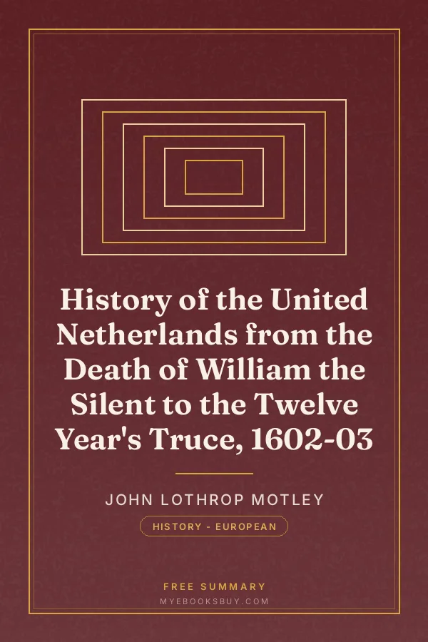 Cover of History of the United Netherlands from the Death of William the Silent to the Twelve Year's Truce, 1602-03