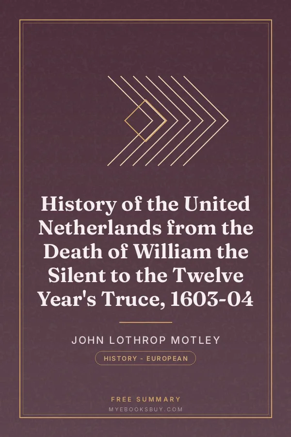 Cover of History of the United Netherlands from the Death of William the Silent to the Twelve Year's Truce, 1603-04