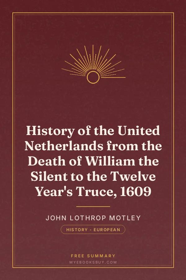 Cover of History of the United Netherlands from the Death of William the Silent to the Twelve Year's Truce, 1609