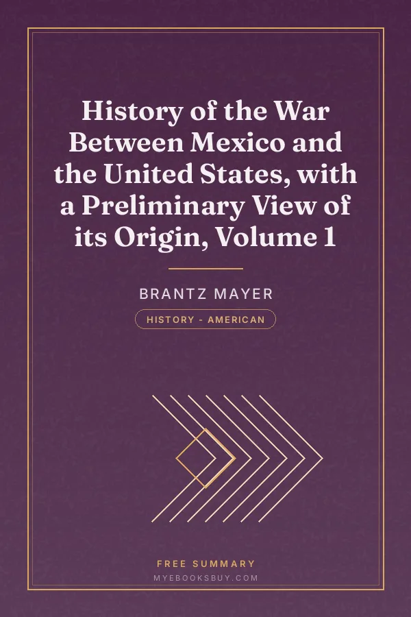 Cover of History of the War Between Mexico and the United States, with a Preliminary View of its Origin, Volume 1