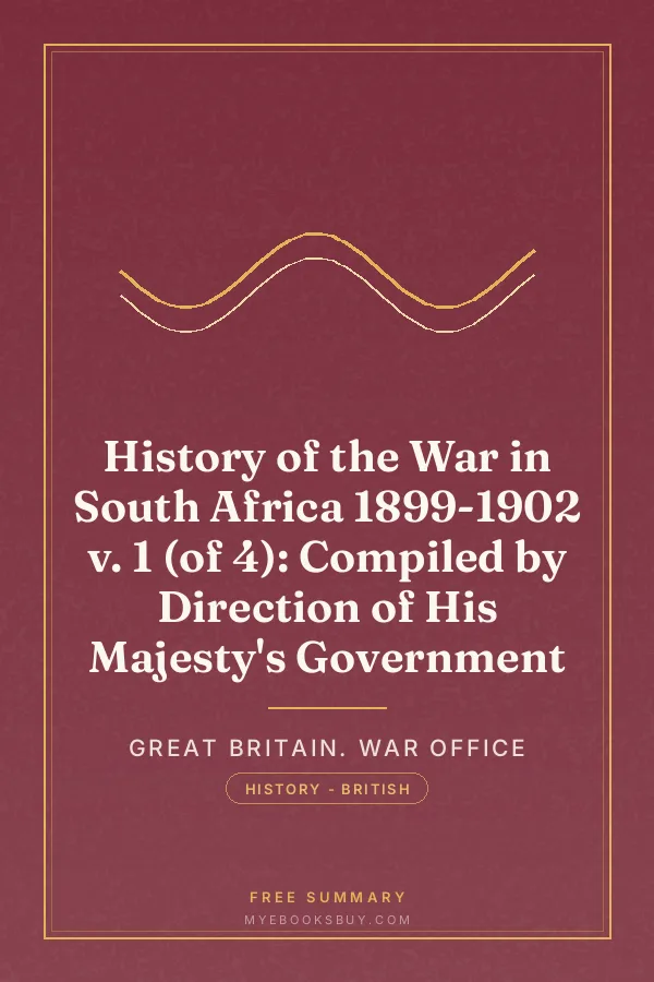 Cover of History of the War in South Africa 1899-1902 v. 1 (of 4): Compiled by Direction of His Majesty's Government