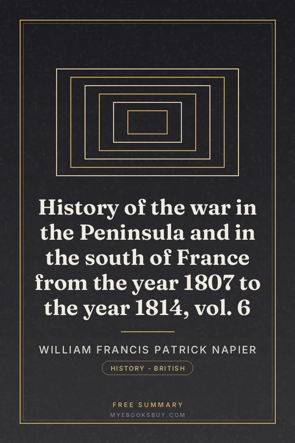 Cover of History of the war in the Peninsula and in the south of France from the year 1807 to the year 1814, vol. 6