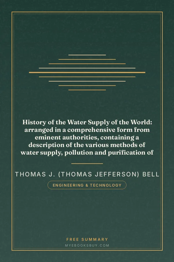 Cover of History of the Water Supply of the World: arranged in a comprehensive form from eminent authorities, containing a description of the various methods of water supply, pollution and purification of waters, and sanitary effects, with analyses of potable waters, also geology and water strata of Hamilton county, Ohio, statistics of the Ohio river, proposed water supply of Cincinnati