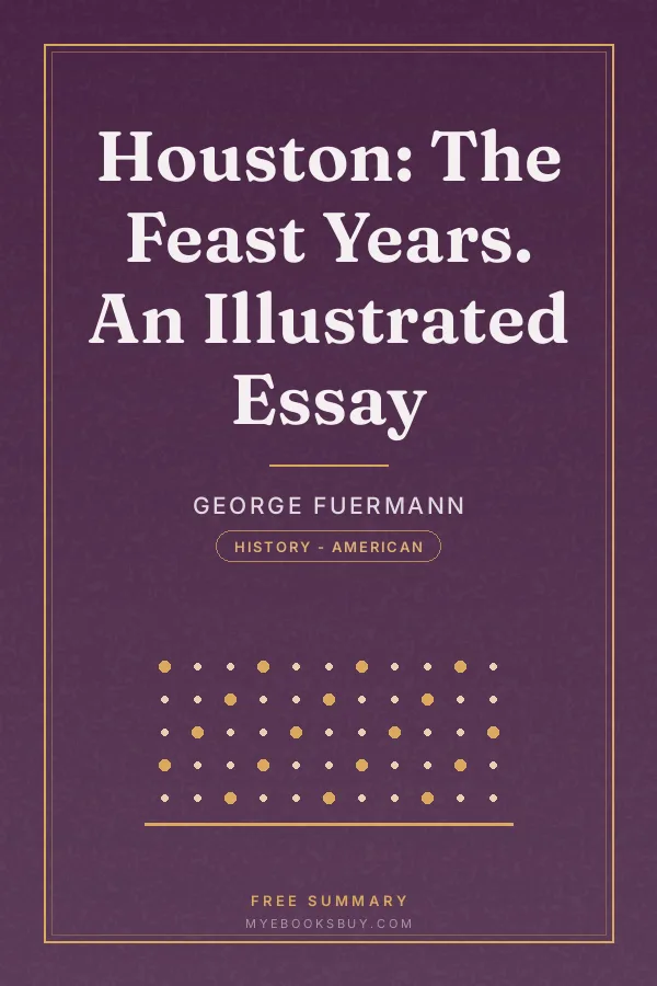 Cover of Houston: The Feast Years. An Illustrated Essay